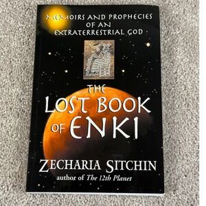 The Lost Book of Enki Memoirs and Prophecies of an Extraterrestrial God Sitchin